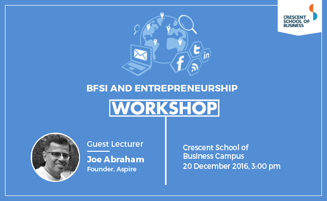 Workshop on topic ‘BFSI and Entrepreneurship’ by Mr. Joe Abraham, Founder of Aspire Assets Pvt. Ltd.