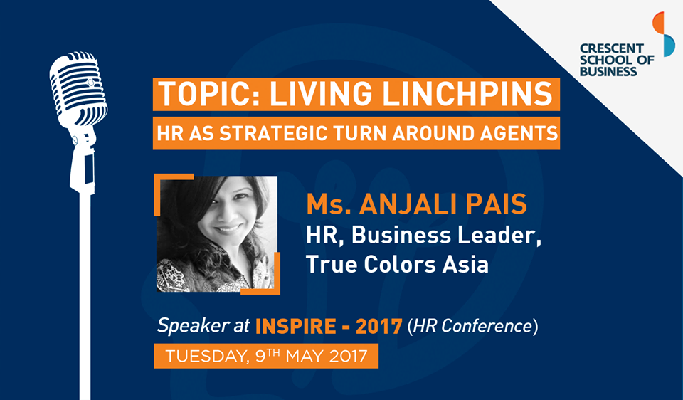 INSPIRE- 2017 an HR Conference invites Ms. Anjali Pais as a guest speaker on topic-'Living Linchpins' , which will delve on how HRM can be used as a strategic turnaround tool.